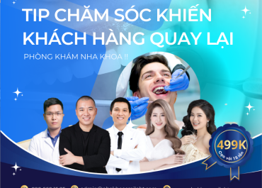 CÁC TIP CHĂM SÓC KHIẾN KHÁCH HÀNG MUỐN QUAY LẠI VỚI PHÒNG KHÁM NHA