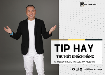 9 TIP HAY THU HÚT KHÁCH HÀNG ĐẾN VỚI PHÒNG KHÁM RĂNG MỚI MỞ