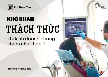 NHỮNG KHÓ KHĂN CÓ THỂ GẶP PHẢI KHI KINH DOANH PHÒNG KHÁM RĂNG