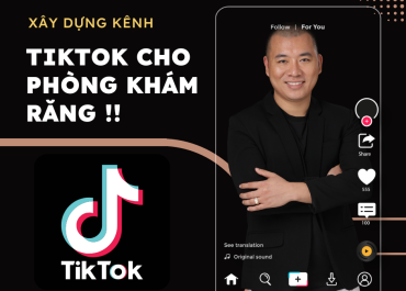 XÂY DỰNG KÊNH TIKTOK CHO PHÒNG KHÁM RĂNG NHƯ THẾ NÀO ??