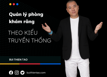 HẬU QUẢ KHI QUẢN LÝ PHÒNG KHÁM RĂNG THEO KIỂU TRUYỀN THỐNG