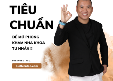 NHỮNG TIÊU CHUẨN ĐỂ MỞ PHÒNG KHÁM NHA KHOA TƯ NHÂN LÀ GÌ ??