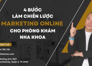 4 BƯỚC LÀM CHIẾN LƯỢC MARKETING ONLINE CHO PHÒNG KHÁM NHA KHOA