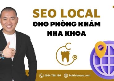 6 BƯỚC TỐI ƯU HÓA SEO LOCAL CHO PHÒNG KHÁM NHA KHOA