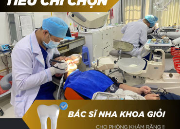 TIÊU CHÍ ĐỂ CHỌN RA BÁC SĨ NHA KHOA GIỎI CHO PHÒNG KHÁM