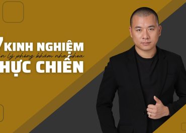 7 KINH NGHIỆM QUẢN LÝ PHÒNG KHÁM NHA KHOA THỰC CHIẾN