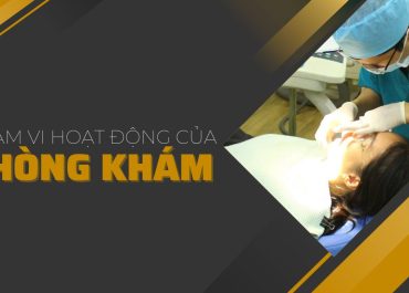 PHẠM VI HOẠT ĐỘNG CỦA PHÒNG KHÁM NHA KHOA MÀ CÁC CHỦ PHÒNG KHÁM PHẢI BIẾT