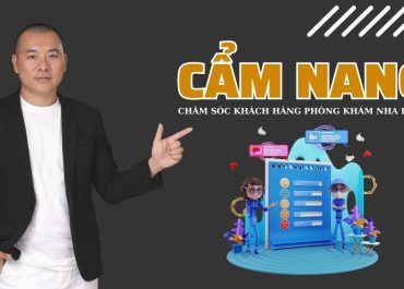 CẨM NANG CHĂM SÓC KHÁCH HÀNG NHA KHOA TỪ A - Z