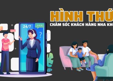 CÁC HÌNH THỨC CHĂM SÓC KHÁCH HÀNG NHA KHOA BẠN ĐÃ BIẾT?