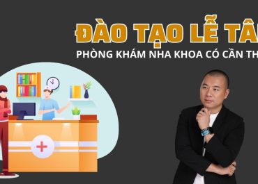 ĐÀO TẠO LỄ TÂN PHÒNG KHÁM NHA KHOA CÓ CẦN THIẾT KHÔNG?