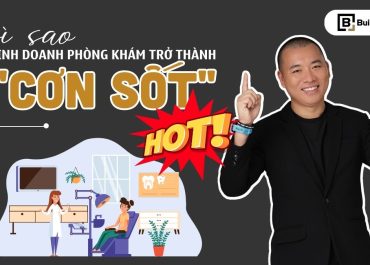 VÌ SAO KINH DOANH PHÒNG KHÁM NHA KHOA ĐANG TRỞ THÀNH "CƠN SỐT"