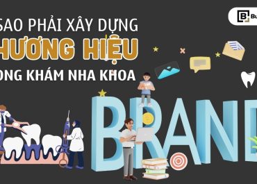 VÌ SAO PHẢI XÂY DỰNG THƯƠNG HIỆU PHÒNG KHÁM NHA KHOA UY TÍN