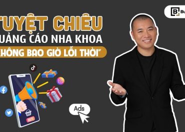 9 TUYỆT CHIÊU QUẢNG CÁO NHA KHOA KHÔNG BAO GIỜ LỖI THỜI