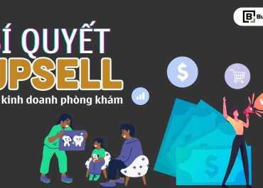 6 BÍ QUYẾT UPSELL KHI KINH DOANH PHÒNG KHÁM NHA KHOA