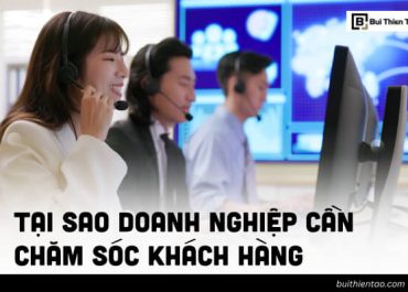 TẠI SAO DOANH NGHIỆP CẦN CHĂM SÓC KHÁCH HÀNG