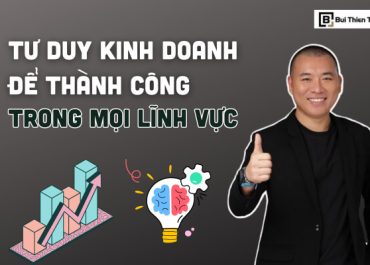 TƯ DUY KINH DOANH GIÚP BẠN THÀNH CÔNG TRONG MỌI LĨNH VỰC